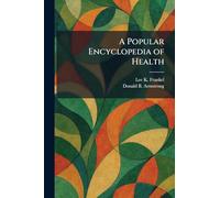 A Popular Encyclopedia of Health