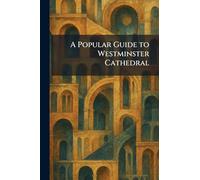 A Popular Guide to Westminster Cathedral