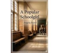 A Popular Schoolgirl: by Angela Brazil