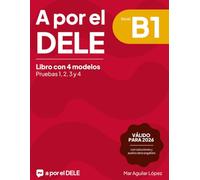 A por el DELE B1: Libro con 4 modelos de examen de DELE B1 con soluciones (Examen de español DELE)