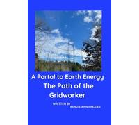 A Portal to Earth Energy, The Path of the Gridworker (Earth Energy Healing The Path of the Gridworker)