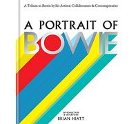 A Portrait of Bowie: A tribute to Bowie by his artistic collaborators and contemporaries