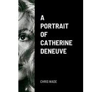 A Portrait of Catherine Deneuve