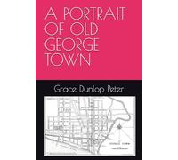 A PORTRAIT OF OLD GEORGE TOWN