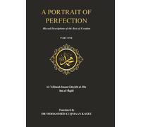 A Portrait of Perfection: Blessed Descriptions of the Best of Creation: 1 (Habibia Islamic Heritage Collection)