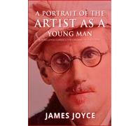 A Portrait of the Artist as a Young Man: A James Joyce Classics (The Original 1916 Edition)