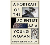 A Portrait of the Scientist As a Young Woman: A Memoir
