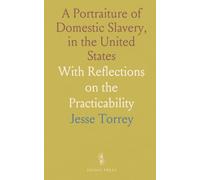 A Portraiture of Domestic Slavery, in the United States: With Reflections on the Practicability