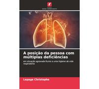 A posição da pessoa com múltiplas deficiências: em situação agravada Rumo a uma higiene de vida respiratória