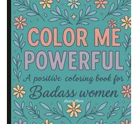 A positive affirmations coloring book: Color me powerful