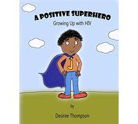 A Positive Superhero: Growing Up with HIV