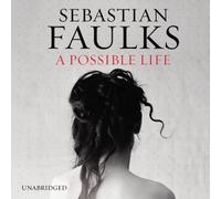 A Possible Life by Faulks, Sebastian (2012) Audio CD