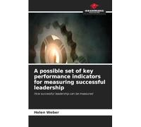 A possible set of key performance indicators for measuring successful leadership: How successful leadership can be measured
