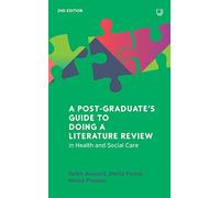 A Post-Graduate's Guide to Doing a Literature Review: In Health and Social Care