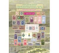 A Postal History of Egypt Under the Muhammad Ali Dynasty - Volume 7: Classic Egyptian Stamp Catalogue - 1866 - 1966 - Presented in Colour, by Type, ... Nile Post / J. Chalhoub - 2nd Edition 2026