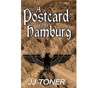 A Postcard from Hamburg: A WW2 spy story: 3 (Black Orchestra)