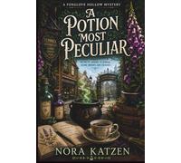 A Potion Most Peculiar: A Cozy Paranormal Witch Mystery with Botanical Magic, Academy Secrets, and a Small Town Full of Trouble (The Foxglove Hollow Mysteries)