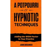 A Potpourri of Hypnotic Techniques: Adding the Wow Factor to Your Practice