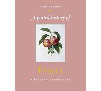 A Potted History of Fruit: A Kitchen Cornucopia