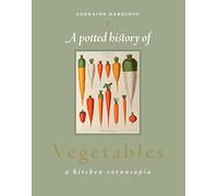 A Potted History of Vegetables: A Kitchen Cornucopia