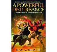 A Powerful Disturbance: Dr. Kaili Worthy Series: 4