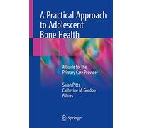 A Practical Approach to Adolescent Bone Health: A Guide for the Primary Care Provider