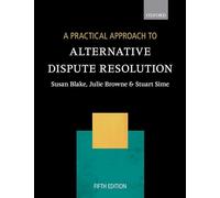 A Practical Approach to Alternative Dispute Resolution