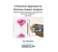 A practical approach to Business Impact Analysis: Understanding the Organisation through Business Continuity Management