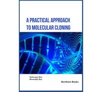 A Practical Approach to Molecular Cloning