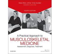 A Practical Approach to Musculoskeletal Medicine: Assessment, Diagnosis, Treatment (4th edition)