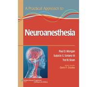 A Practical Approach to Neuroanesthesia (Practical Approach to Anesthesiology)