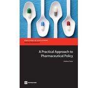 A Practical Approach to Pharmaceutical Policy (Directions in Development)