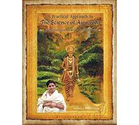 A Practical Approach to the Science of Ayurveda: A Comprehensive Guide for Healthy Living