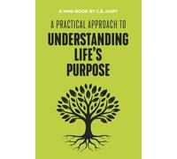 A Practical Approach to Understanding Life's Purpose