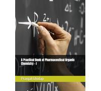 A Practical Book of Pharmaceutical Organic Chemistry - I
