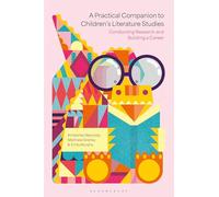 A Practical Companion to Children's Literature Studies: Conducting Research and Building a Career