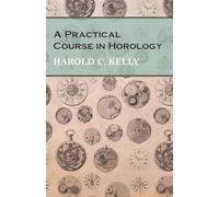 A Practical Course in Horology