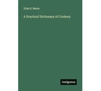A Practical Dictionary of Cookery
