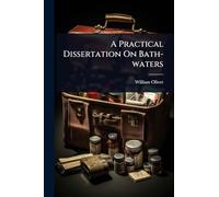 A Practical Dissertation On Bath-waters