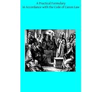A Practical Formulary in Accordance with the Code of Canon Law by Rev Stanley Pietrzyk JCD (2014-02-18)