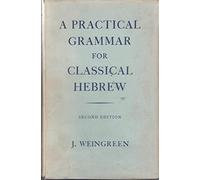 A Practical Grammar for Classical Hebrew (English and Hebrew Edition) by Weingreen, Jacob (1959) Hardcover