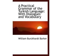 A Practical Grammar of the Turkish Language: With Dialogues and Vocabulary