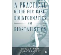 A Practical Guide for Basic Bioinformatics and Biostatistics