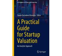 A Practical Guide for Startup Valuation – An Analytic Approach