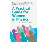 A Practical Guide for Women in Physics : How to Succeed in a Male-Dominated Field