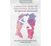 A Practical Guide on Gestational Diabetes: Ten Things You Need to Know