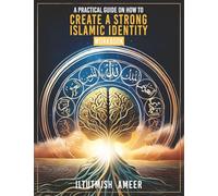 A Practical Guide on How To Create a Strong Islamic Identity: Workbook