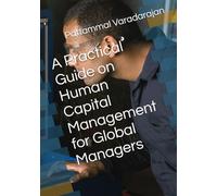 A Practical Guide on Human Capital Management for Global Managers: 1 (Human Relations Management)