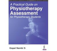 A Practical Guide on Physiotherapy Assessment for Physiotherapy Students
