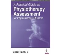 A Practical Guide on Physiotherapy Assessment for Physiotherapy Students